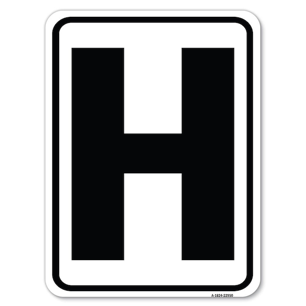 Sign with Letter H Heavy-Gauge Aluminum Rust Proof Parking Sign